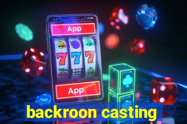 backroon casting